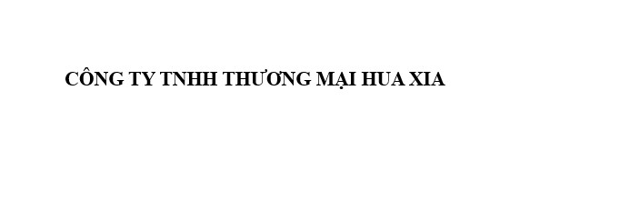 CÔNG TY TNHH THƯƠNG MẠI HUA XIA