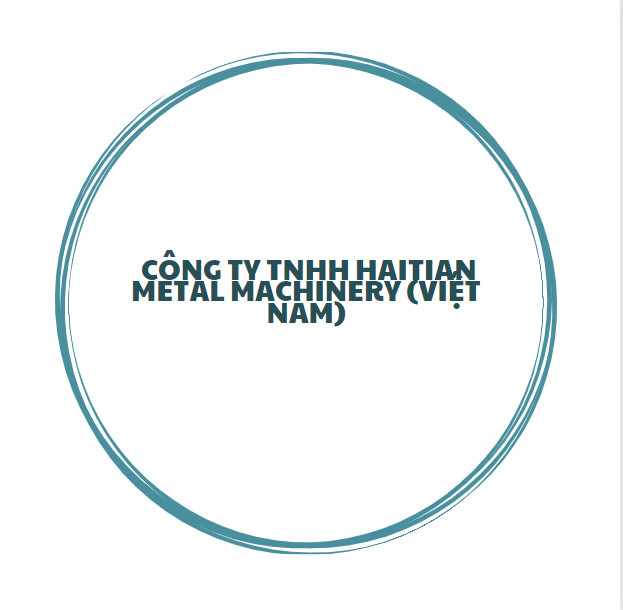 CÔNG TY TNHH HAITIAN METAL MACHINERY (VIỆT NAM)